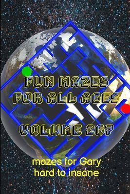 Fun Mazes for All Ages Volume 267: Mazes for Gary - Hard to Insane - Glenn Lewis - cover