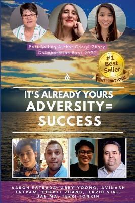 It's already yours adversity=success - Cheryl Zhang,Aaron Estrada,Abby Yoong - cover