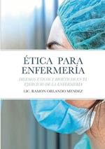 ?tica Para Enfermer?a: Dilemas ?ticos Y Bio?ticos En El Ejercicio de la Enfermer?a