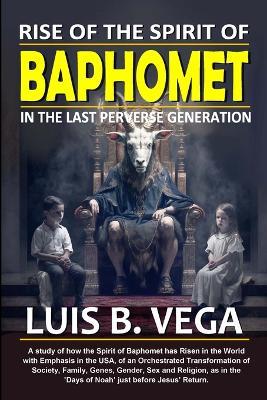 Rise of Baphomet Spirit: Prepare for End of the World - Luis Vega - cover