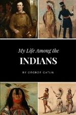 My Life Among the Indians