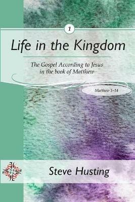 Life in the Kingdom, book 1 - Steve Husting - cover