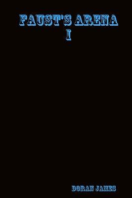 Faust's Arena I - Doran James - cover