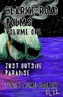Clarke Road Poems: Volume One: Outside of Paradise - Felix Cooper - cover
