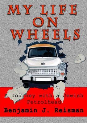 My Life on Wheels - Benjamin J Reisman - cover