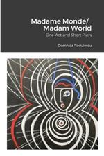 Madame Monde/Madam World: One-Act and Short Plays