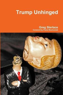Trump Unhinged - Greg Sterlace - cover