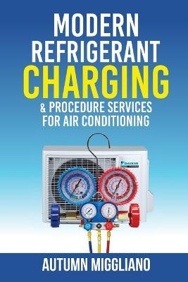 Modern Refrigerant Charging & Procedure Services For Air Conditioning - Autumn Miggliano - cover