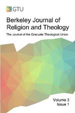 Berkeley Journal of Religion and Theology, Vol. 3, No. 1