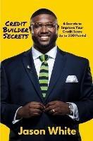 Credit Builder Secrets - Jason White - cover
