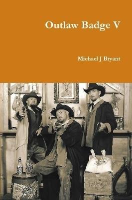 Outlaw Badge V - Michael J Bryant - cover