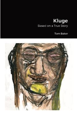 Kluge: Based on a True Story - Tom Baker - cover