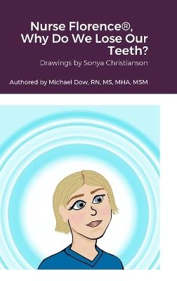 Nurse Florence(R), Why Do We Lose Our Teeth? - Michael Dow - cover