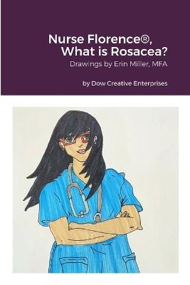 Nurse Florence(R), What is Rosacea? - Michael Dow - cover