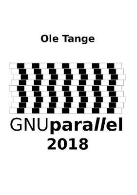 GNU Parallel 2018 - Ole Tange - cover