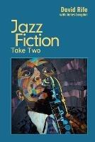 Jazz Fiction: Take Two - David Rife - cover