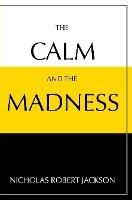 The Calm and the Madness - Nicholas Jackson - cover