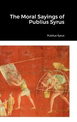 The Moral Sayings of Publius Syrus - Publius Syrus - cover