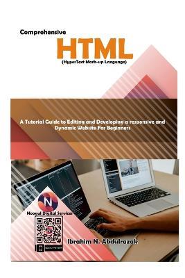 Comprehensive Hypertext Markup Language (HTML).: A Tutorial Guide to Editing and Developing a Responsive and Dynamic Website for - Ibrahim Nugwa Abdulrazak - cover