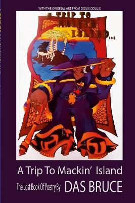 A Trip to Mackin' Island: The lost poems of Das Bruce - Das Bruce - cover