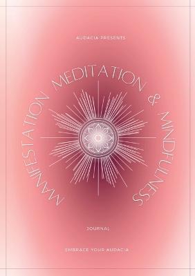 Manifestation, Meditation, and Mindfulness Journal: Sunstone Version - Audacia - cover