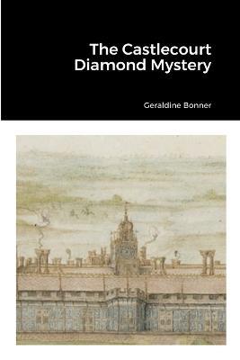 The Castlecourt Diamond Mystery - Geraldine Bonner - cover