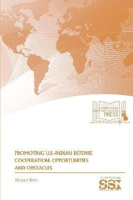 Promoting U.S.-Indian Defense Cooperation: Opportunities And Obstacles - Richard Weitz - cover