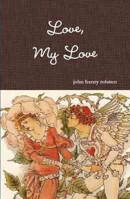 Love, My Love - John Rolston - cover