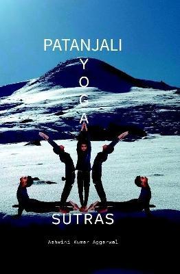 Patanjali Yoga Sutras: Essence and Sanskrit Grammar - Ashwini Kumar Aggarwal - cover