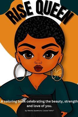 Rise Queen - A coloring book celebrating the beauty, strength and love of you. - cover