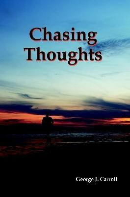 Chasing Thoughts - George J Carroll - cover