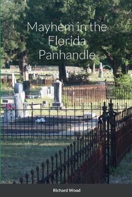 Mayhem in the Florida Panhandle - Richard Wood - cover