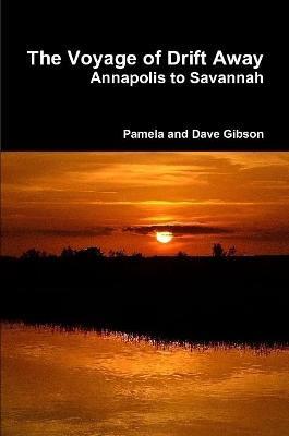 The Voyage of Drift Away: Annapolis to Savannah - Dave Gibson - cover
