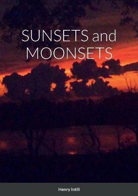 SUNSETS and MOONSETS - Henry Intili - cover