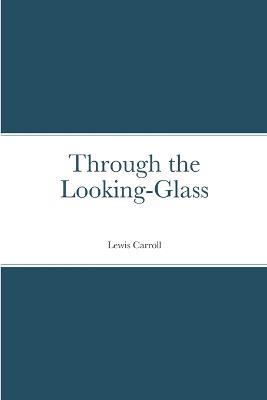 Through the Looking-Glass - Lewis Carroll - cover