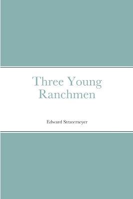 Three Young Ranchmen - Edward Stratemeyer - cover