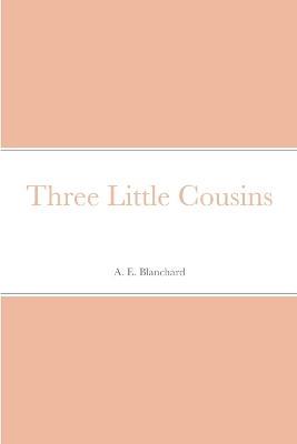 Three Little Cousins - A E Blanchard - cover