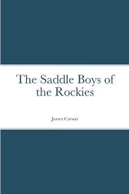 The Saddle Boys of the Rockies - James Carson - cover