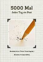 5000 Mal - Jeden Tag ein Post: Sozialstudie zum Thema 'Dauerblogging' - Sebastian Grunwald - cover
