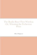 The Radio Boys' First Wireless Or, Winning the Ferberton Prize