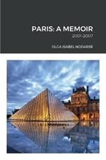 Paris: A Memoir: 2001-2007