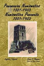 Panamanian Numismatics 1501-1903 Numismatica Panamena 1501-1903