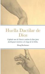 Huella Dactilar de Dios: Capitulo uno de Genesis contiene la llave para desbloquear misterios a lo largo de la biblia.