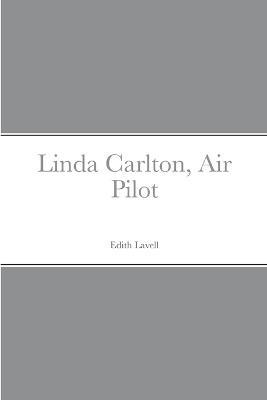 Linda Carlton, Air Pilot - Edith Lavell - cover