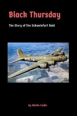 Black Thursday: The Story of the Schweinfurt Raid - Martin Caidin - cover