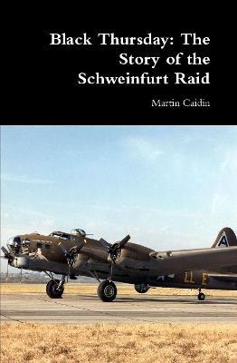 Black Thursday: The Story of the Schweinfurt Raid - Martin Caidin - cover