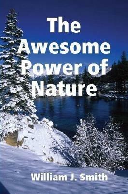 The Awesome Power of Nature - William J Smith - cover