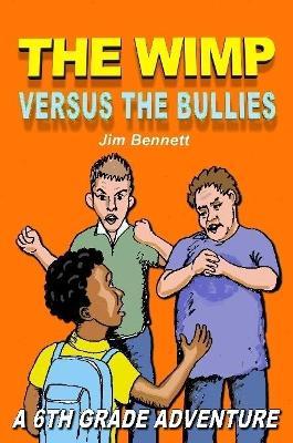The Wimp Versus the Bullies - Jim Bennett - cover