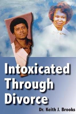 Intoxicated Through Divorce - Keith Brooks - cover