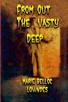 From Out The Vasty Deep - Marie Belloc Lowndes - cover